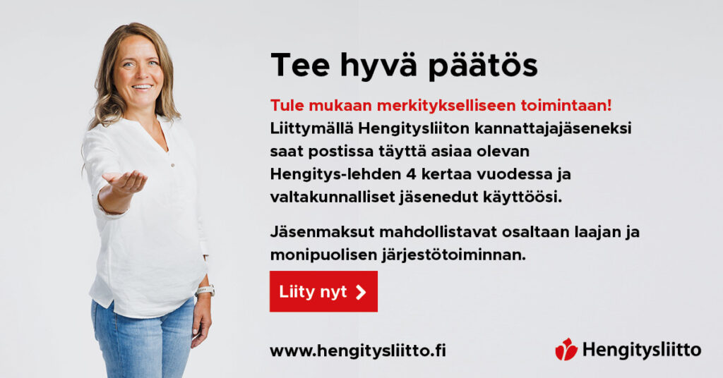 Tule mukaan merkitykselliseen toimintaan! Liittymällä Hengitysliiton kannattajajäseneksi saat postissa täyttä asiaa olevan Hengitys-lehden 4 kertaa vuodessa ja valtakunnalliset jäsenedut käyttöösi. Liity nyt! www.hengitysliitto.fi